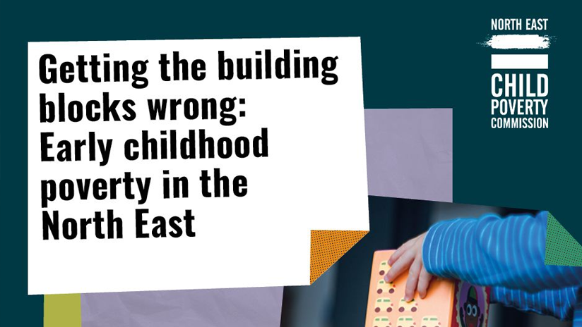 Getting the building blocks wrong: Early childhood poverty in the North East